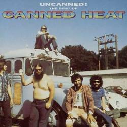 Canned Heat : Uncanned !
